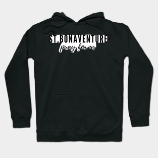 St. Bonaventure pray for us Hoodie